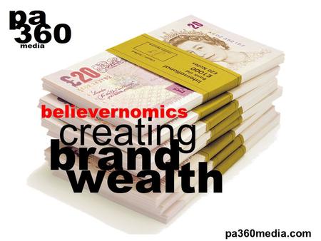 Believernomics creating pa360media.com brand wealth.