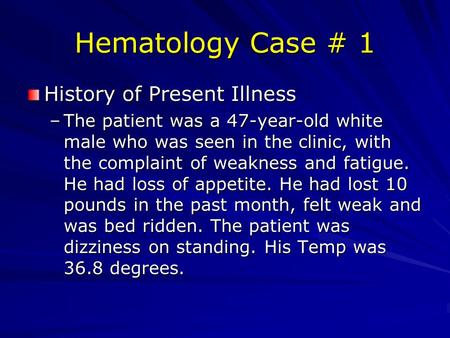 Hematology Case # 1 History of Present Illness