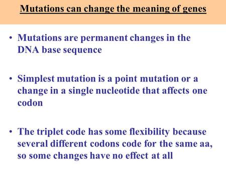 Mutations can change the meaning of genes