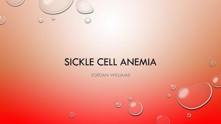 Sickle cell anemia Jordan Williams.
