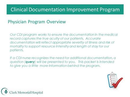 Clinical Documentation Improvement Program Physician Program Overview Our CDI program works to ensure the documentation in the medical record captures.