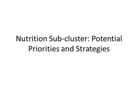 Nutrition Sub-cluster: Potential Priorities and Strategies.