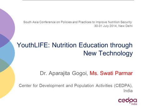 South Asia Conference on Policies and Practices to Improve Nutrition Security 30-31 July 2014, New Delhi YouthLIFE: Nutrition Education through New Technology.