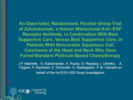 An Open-label, Randomized, Parallel-Group Trial of Zalutumumab, a Human Monoclonal Anti–EGF Receptor Antibody, in Combination With Best Supportive Care,