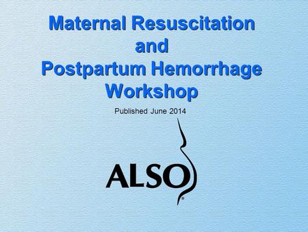 Maternal Resuscitation and Postpartum Hemorrhage Workshop