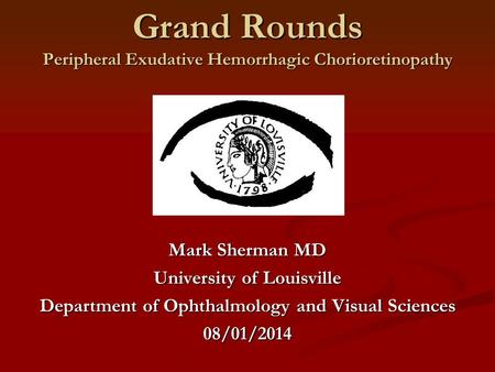 Grand Rounds Peripheral Exudative Hemorrhagic Chorioretinopathy