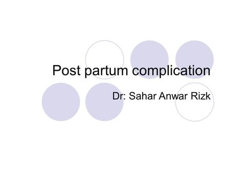 Post partum complication
