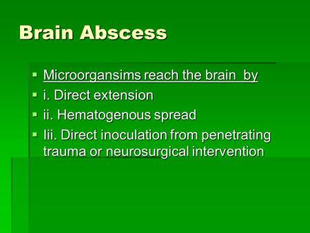 Brain Abscess Microorgansims reach the brain by i. Direct extension