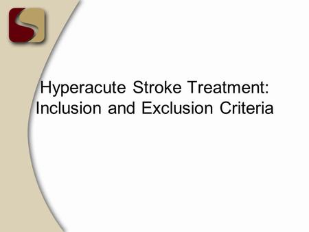 Hyperacute Stroke Treatment: Inclusion and Exclusion Criteria