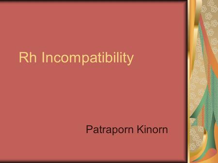 Rh Incompatibility Patraporn Kinorn.
