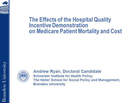 Schneider Institute for Health Policy, The Heller School for Social Policy and Management, Brandeis University The Effects of the Hospital Quality Incentive.
