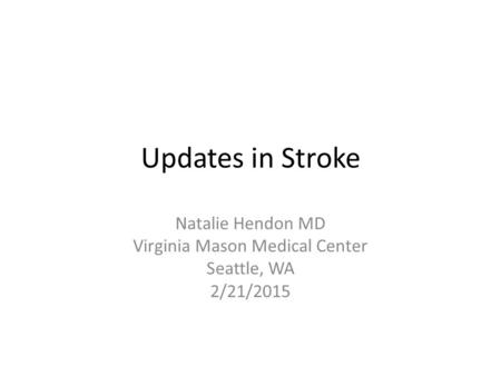 Natalie Hendon MD Virginia Mason Medical Center Seattle, WA 2/21/2015