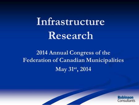 2014 Annual Congress of the Federation of Canadian Municipalities May 31 st, 2014 Infrastructure Research.