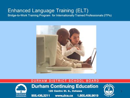 Enhanced Language Training (ELT) Bridge-to-Work Training Program for Internationally Trained Professionals (ITPs) 1.