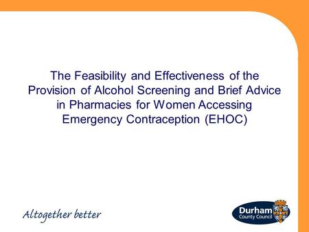 The Feasibility and Effectiveness of the Provision of Alcohol Screening and Brief Advice in Pharmacies for Women Accessing Emergency Contraception (EHOC)