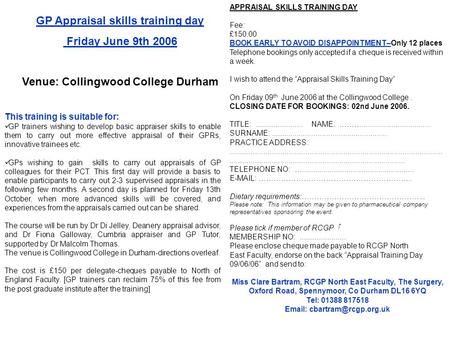 GP Appraisal skills training day Friday June 9th 2006 Venue: Collingwood College Durham This training is suitable for: GP trainers wishing to develop basic.