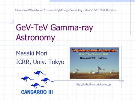 GeV-TeV Gamma-ray Astronomy Masaki Mori ICRR, Univ. Tokyo International Workshop on Extremely High Energy Cosmic Rays, March 22-23, 2001, Kashiwa