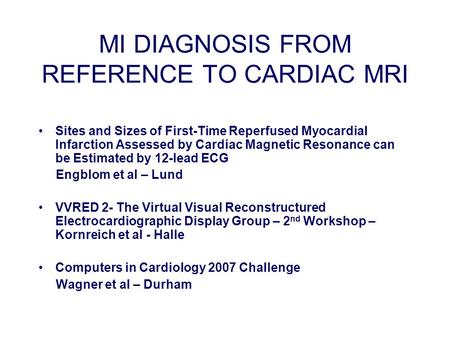 MI DIAGNOSIS FROM REFERENCE TO CARDIAC MRI Sites and Sizes of First-Time Reperfused Myocardial Infarction Assessed by Cardiac Magnetic Resonance can be.