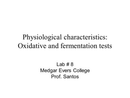 Physiological characteristics: Oxidative and fermentation tests