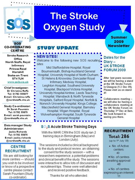 STUDY UPDATE The Stroke Oxygen Study Summer 2009 Newsletter SOS CO-ORDINATING CENTRE Stroke Research Office North Staffs. Royal Infirmary Princes Road.