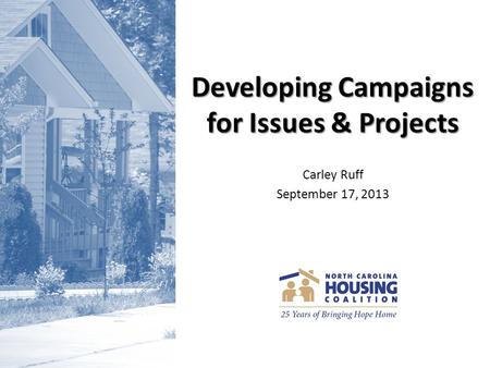 Developing Campaigns for Issues & Projects Carley Ruff September 17, 2013.