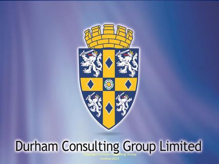 Copyright Durham Consulting Group Limited 2013. Obstructive Marketing Challenges To Globalisation Copyright Durham Consulting Group Limited 2013.