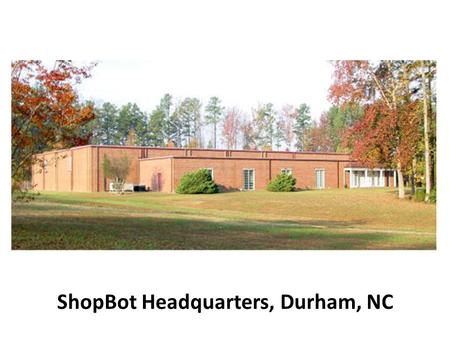 ShopBot Headquarters, Durham, NC. ShopBot’s reason for being.