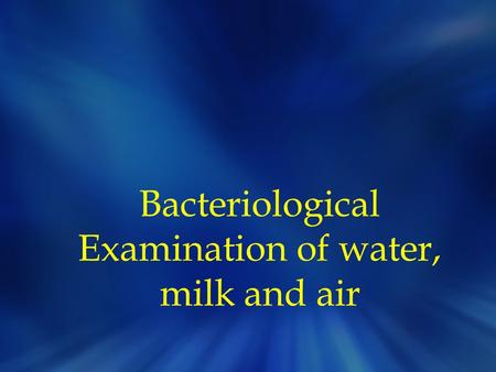 Bacteriological Examination of water, milk and air