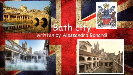 Bath city written by Alessandra Bonardi. Bath’s location Bath is in Somerset, South West of England, 156 km west of London. Bath has a temperate climate.