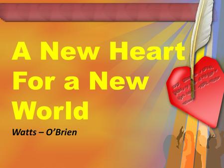 A New Heart For a New World Watts – O’Brien