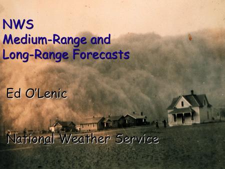 Dust storm 1935 Ed O’Lenic National Weather Service NWS Medium-Range and Long-Range Forecasts.