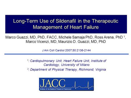 Long-Term Use of Sildenafil in the Therapeutic Management of Heart Failure Marco Guazzi, MD, PhD, FACC, Michele Samaja PhD, Ross Arena, PhD 1, Marco Vicenzi,