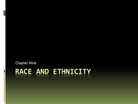 Chapter Nine Race and Ethnicity.