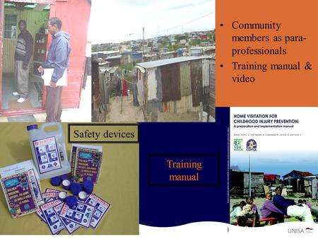 Community members as para- professionals Training manual & video Safety devices Training manual.