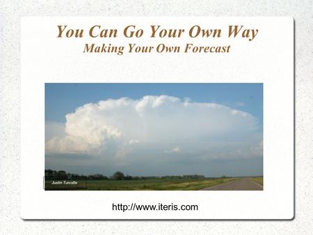 You Can Go Your Own Way Making Your Own Forecast Justin Turcotte