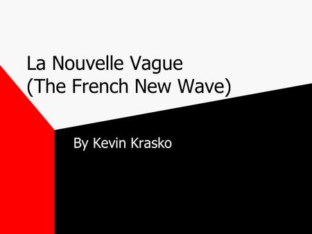 La Nouvelle Vague (The French New Wave) By Kevin Krasko.