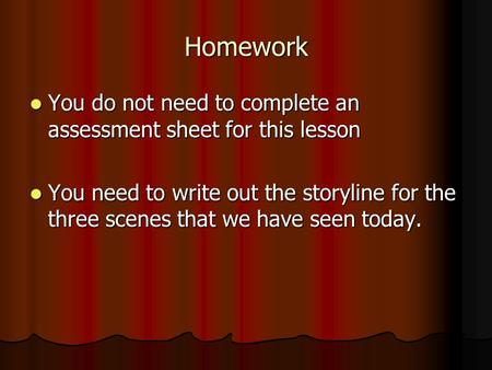 Homework You do not need to complete an assessment sheet for this lesson You do not need to complete an assessment sheet for this lesson You need to write.