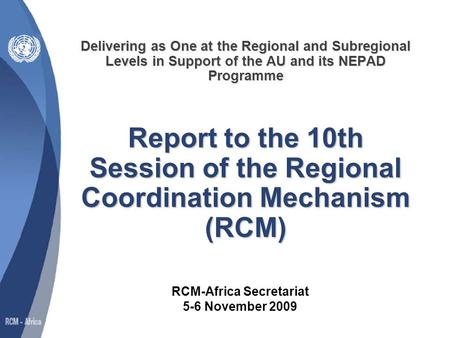 Delivering as One at the Regional and Subregional Levels in Support of the AU and its NEPAD Programme Report to the 10th Session of the Regional Coordination.
