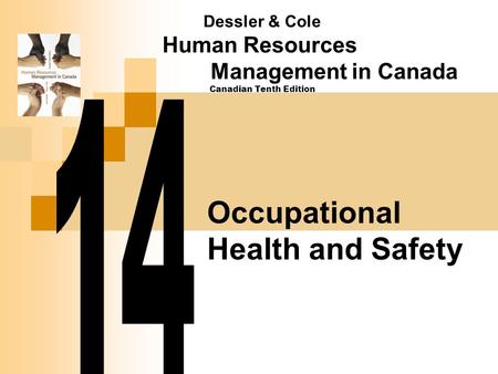 Occupational Health and Safety Dessler & Cole Human Resources Management in Canada Canadian Tenth Edition.