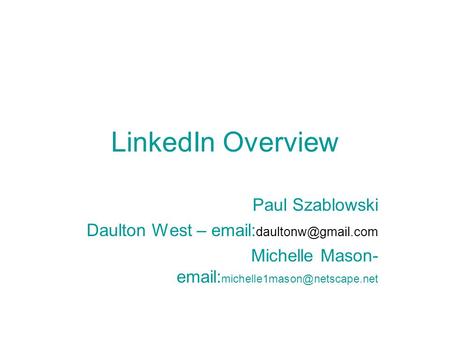 LinkedIn Overview Paul Szablowski Daulton West –   Michelle Mason-