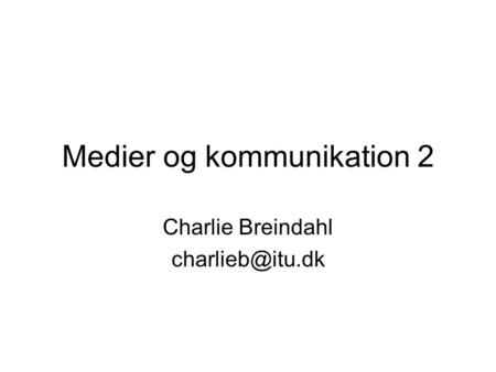 Medier og kommunikation 2 Charlie Breindahl