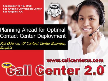 Planning Ahead for Optimal Contact Center Deployment Phil Odence, VP Contact Center Business, Empirix.