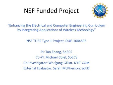 NSF Funded Project “Enhancing the Electrical and Computer Engineering Curriculum by Integrating Applications of Wireless Technology” NSF TUES Type 1 Project,