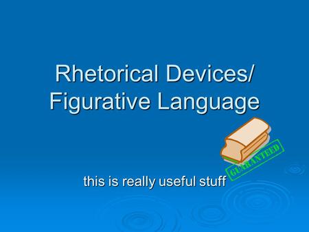 Rhetorical Devices/ Figurative Language this is really useful stuff.