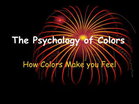 The Psychology of Colors How Colors Make you Feel.