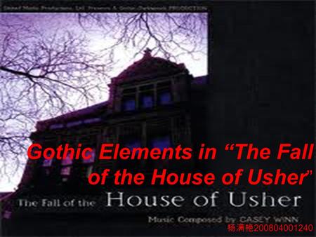 Gothic Elements in “The Fall of the House of Usher” 杨满艳