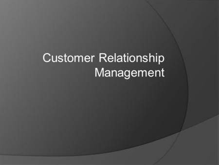 Customer Relationship Management. Questions  What is customer relationship management?  Why do retailers want to treat customers differently?  How.
