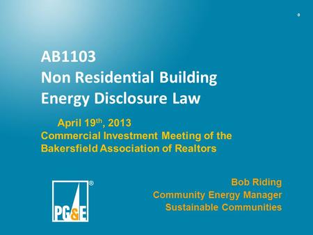 0 AB1103 Non Residential Building Energy Disclosure Law Commercial Investment Meeting of the Bakersfield Association of Realtors Bob Riding Community Energy.