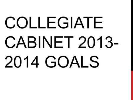 COLLEGIATE CABINET 2013- 2014 GOALS. The Wells College Collegiate Association is a self-governing student run organization set in place to serve the student.