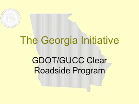 The Georgia Initiative GDOT/GUCC Clear Roadside Program.
